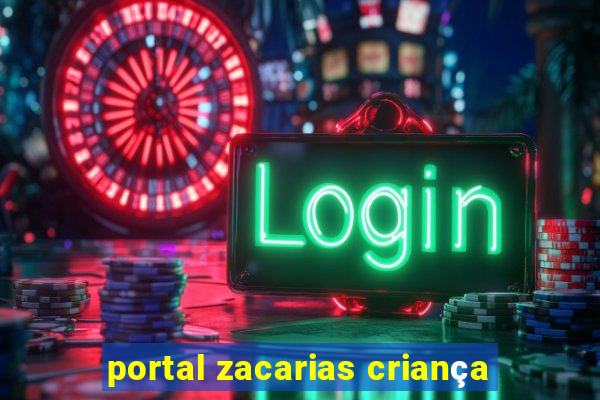 portal zacarias criança